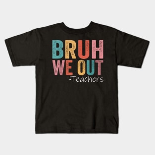 Bruh We Out Teachers Kids T-Shirt